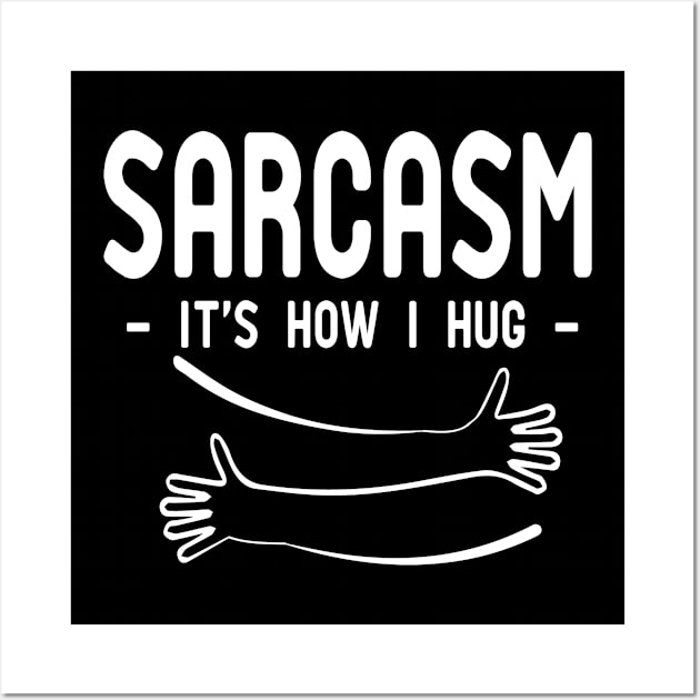 sarcasm it's how i hug Wall Art by good day store